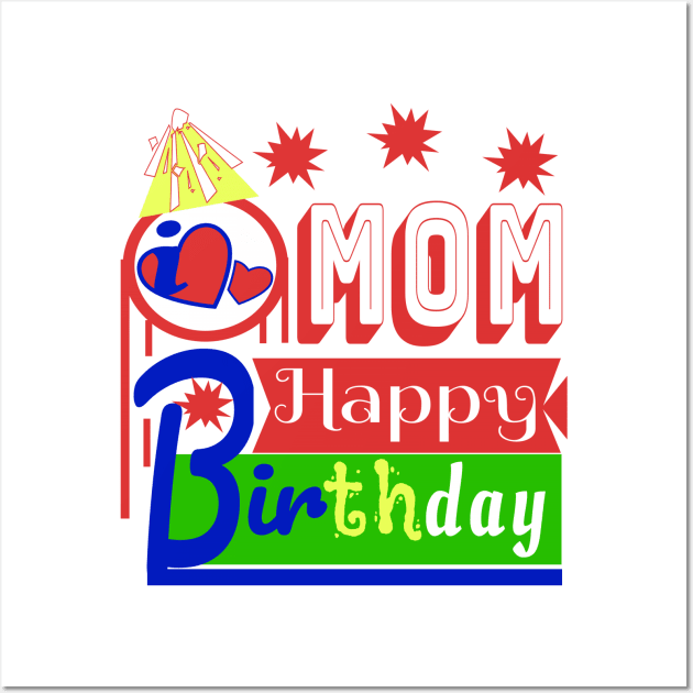 Happy Birthday My MOM i love you so much Wall Art by Top-you